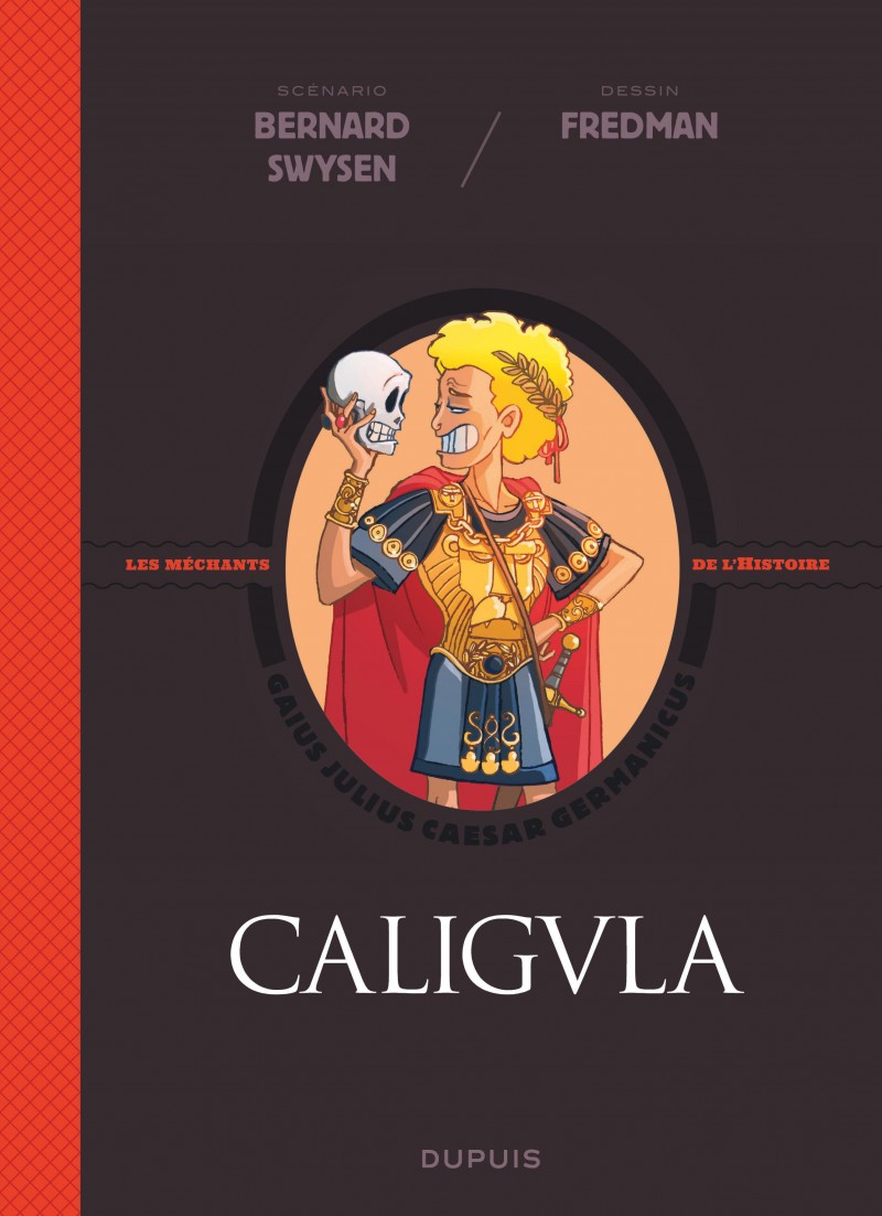 Qu Ils Me Haissent Pourvu Qu Ils Me Craignent Caligula – Swysen/Fredman (Dupuis) – Le temps de lire